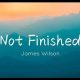 Unveiling Not Finished James Wilson Lyrics: A Completion Guide | Best Final Touch: Elevate Your Projects with Professional Finishing