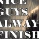 Why 'Nice Guys Always Finish Last'? Tips for Winning | Best Final Touch: Elevate Your Projects with Professional Finishing