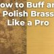 Easy How to Polish Brass to a Mirror Finish: The Ultimate Guide | Best Final Touch: Elevate Your Projects with Professional Finishing