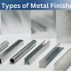 Metal Magic: Exploring Types of Metal Finishes Guide | Best Final Touch: Elevate Your Projects with Professional Finishing