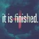 Unlocking "It Is Finished" Sermon: Power &amp; Victory | Best Final Touch: Elevate Your Projects with Professional Finishing
