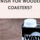 Top Coat: Best Finish for Wooden Coasters (DIY Guide) | Best Final Touch: Elevate Your Projects with Professional Finishing
