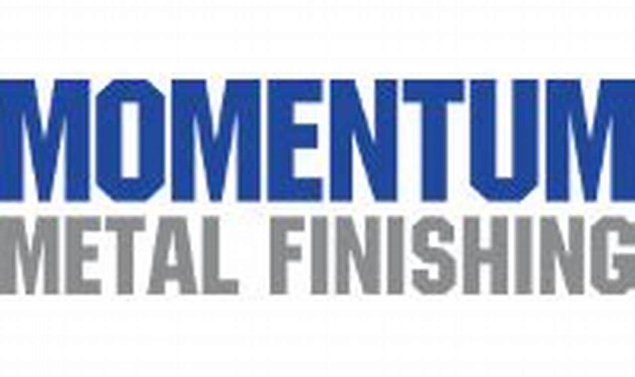 Boost: Momentum Metal Finishing for Lasting Results Best Final Touch: Elevate Your Projects with Professional Finishing Boost: Momentum Metal Finishing for Lasting Results | Best Final Touch: Elevate Your Projects with Professional Finishing