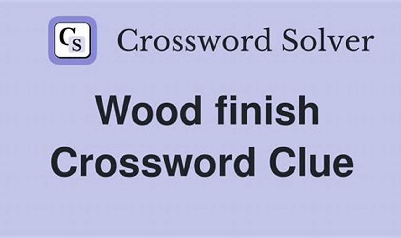 Solve the Wood Finish Crossword: Guide & Tips Best Final Touch: Elevate Your Projects with Professional Finishing Solve the Wood Finish Crossword: Guide & Tips | Best Final Touch: Elevate Your Projects with Professional Finishing