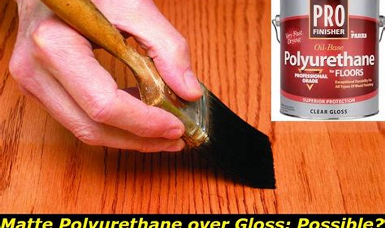 Layered Look: Gloss Polyurethane Under Matte Finish How-To Best Final Touch: Elevate Your Projects with Professional Finishing Layered Look: Gloss Polyurethane Under Matte Finish How-To | Best Final Touch: Elevate Your Projects with Professional Finishing
