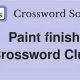Decoding: Paint Finish Crossword Clue Solver Tips | Best Final Touch: Elevate Your Projects with Professional Finishing