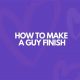 Boost His Climax: How to Make a Guy Finish + Tips | Best Final Touch: Elevate Your Projects with Professional Finishing