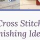 Easy Finishing Ideas for Cross Stitch: Tips & Tricks | Best Final Touch: Elevate Your Projects with Professional Finishing