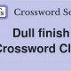 Find Dull Finish: Crossword Puzzle Clue Solver & Tips | Best Final Touch: Elevate Your Projects with Professional Finishing