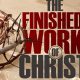 Complete: The Finished Work of Christ Explained | Best Final Touch: Elevate Your Projects with Professional Finishing