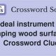 Solve the Wood Finisher Crossword Clue! [Answer Guide] | Best Final Touch: Elevate Your Projects with Professional Finishing