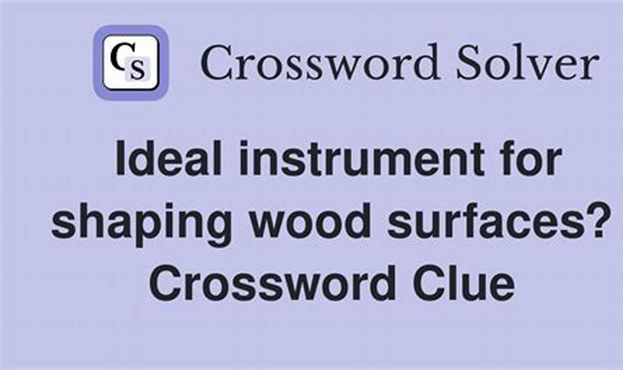 Solve the Wood Finisher Crossword Clue! [Answer Guide] | Best Final Touch: Elevate Your Projects with Professional Finishing