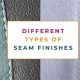 Mastering Seams and Seam Finishes: Your Guide to Quality | Best Final Touch: Elevate Your Projects with Professional Finishing