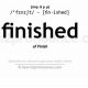 Master Pronunciation: How to Say Finished [Correctly!] | Best Final Touch: Elevate Your Projects with Professional Finishing