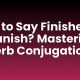 Mastering How to Say "Finish" in Spanish | Best Final Touch: Elevate Your Projects with Professional Finishing