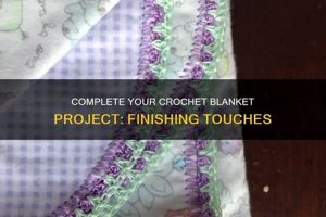 Crochet Blanket Finishing: How to End Like a Pro +Tips | Best Final Touch: Elevate Your Projects with Professional Finishing